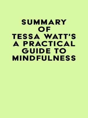cover image of Summary of Tessa Watt's a Practical Guide to Mindfulness